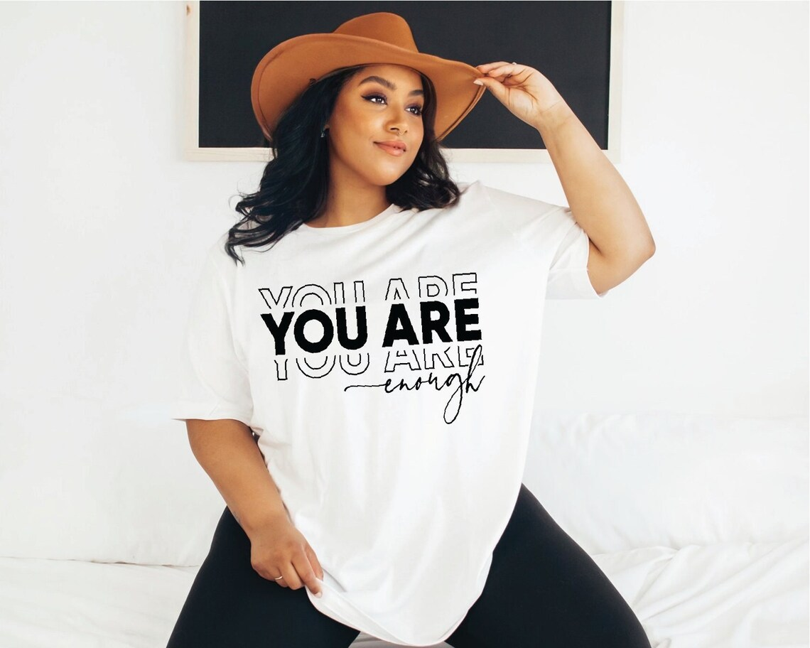 You Are Enough Screen Print Shirt