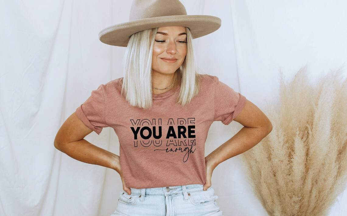 You Are Enough Screen Print Shirt